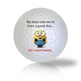 My Boss Told Me Golf Balls - Found Golf Balls