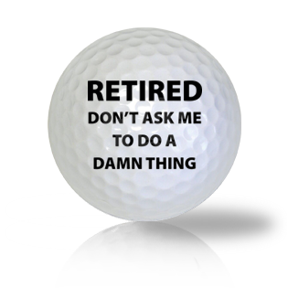 Don't Ask Me, I'm Retired! Golf Balls Used Golf Balls - Foundgolfballs.com