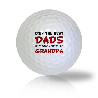 Only The Best Dads Are Promoted To Grandpa Used Golf Balls - Foundgolfballs.com
