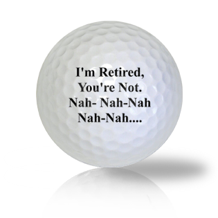 I'm Retired, You're Not Tease Golf Balls Used Golf Balls - Foundgolfballs.com