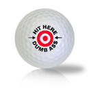 Hit Here Dumb Ass Golf Balls - Found Golf Balls