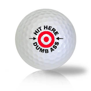 Hit Here Dumb Ass Golf Balls - Found Golf Balls
